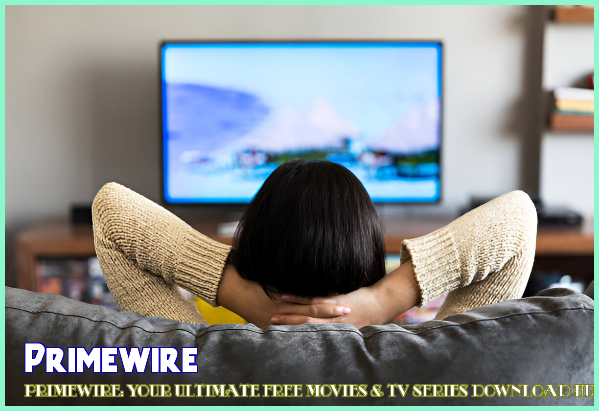 Image of Primewire: Your Ultimate Free Movies & TV Series Download Hub